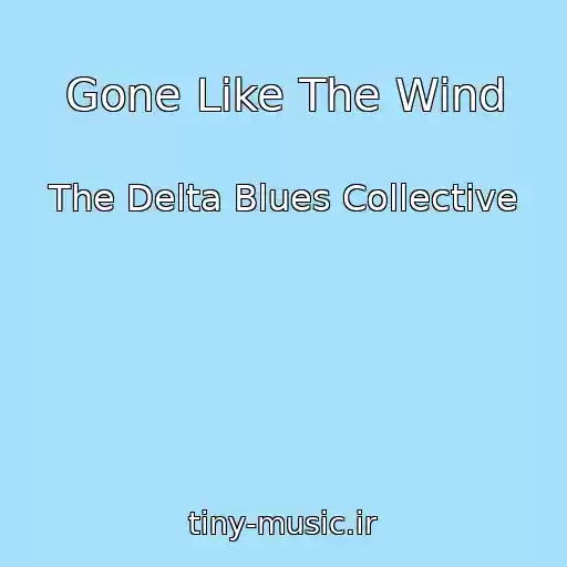 کاور آهنگ Gone Like The Wind از The Delta Blues Collective