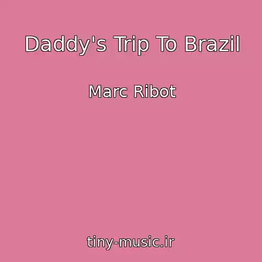 کاور آهنگ Daddy's Trip To Brazil از Marc Ribot