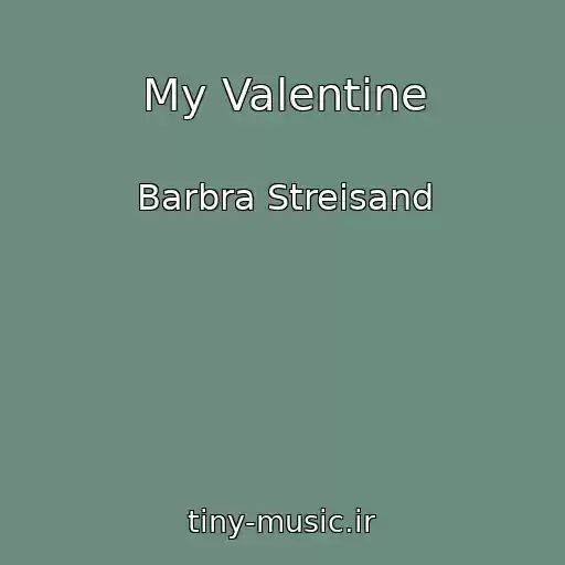 کاور آهنگ My Valentine از Barbra Streisand