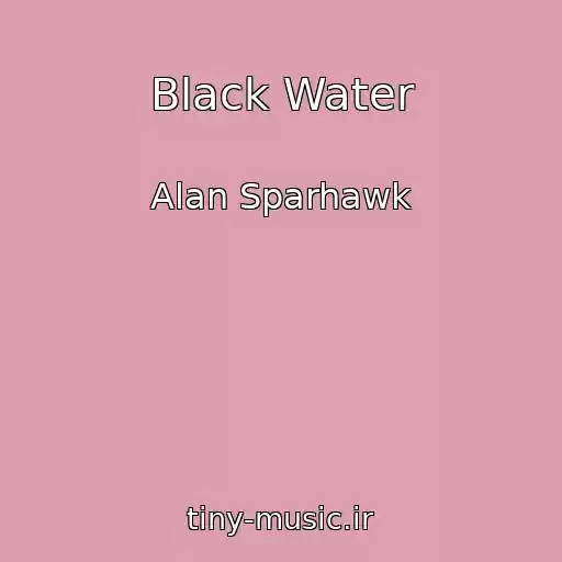 کاور آهنگ Black Water از Alan Sparhawk