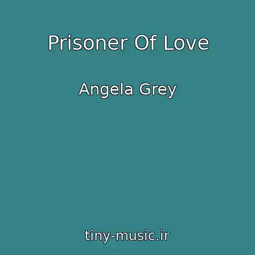 کاور آهنگ Prisoner Of Love از Angela Grey