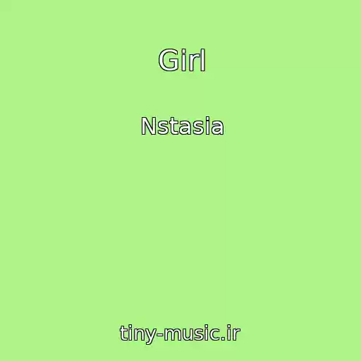 کاور آهنگ Girl از Nstasia