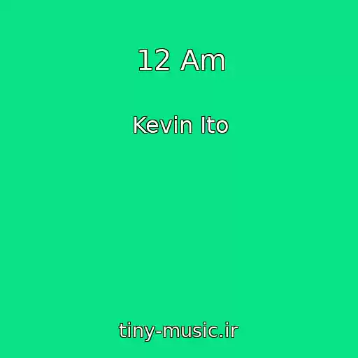 کاور آهنگ 12 Am از Kevin Ito