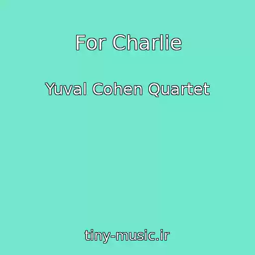 کاور آهنگ For Charlie از Yuval Cohen Quartet