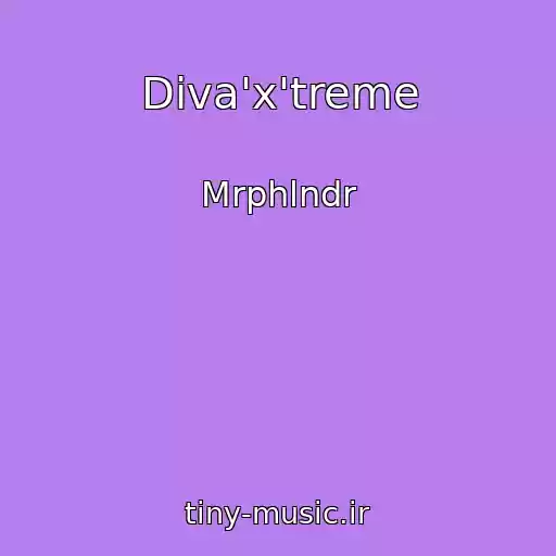 کاور آهنگ Diva'x'treme از Mrphlndr