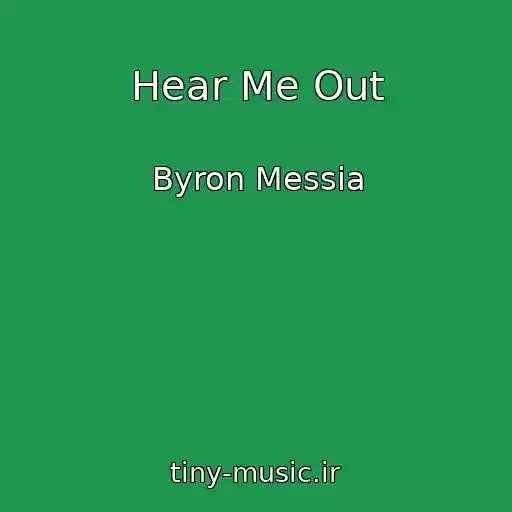 کاور آهنگ Hear Me Out از Byron Messia