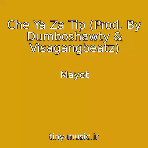 کاور آهنگ Che Ya Za Tip (Prod. By Dumboshawty & Visagangbeatz) از Mayot