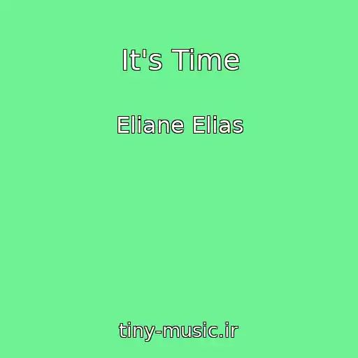 کاور آهنگ It's Time از Eliane Elias
