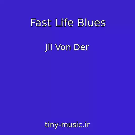 کاور آهنگ Fast Life Blues از Jii Von Der