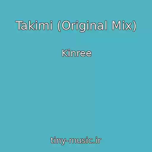 کاور آهنگ Takimi (Original Mix) از Kinree