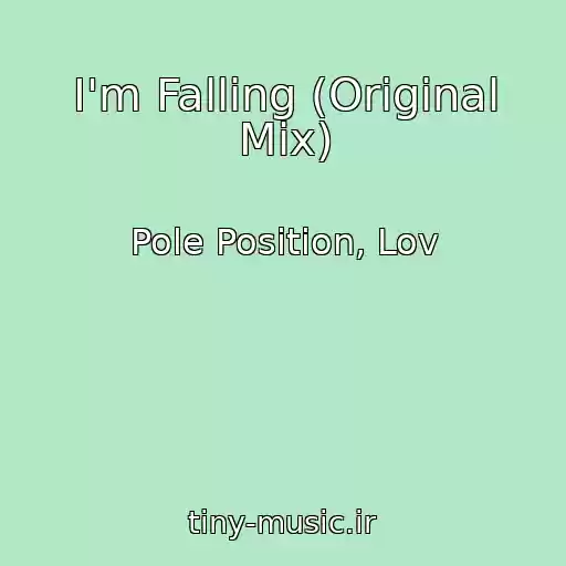 کاور آهنگ I'm Falling (Original Mix) از Pole Position, Lov