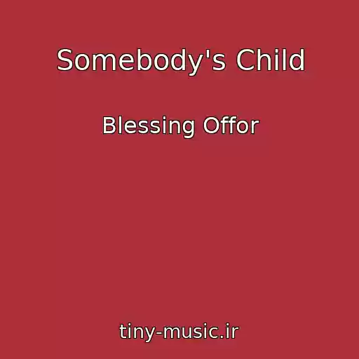 کاور آهنگ Somebody's Child از Blessing Offor