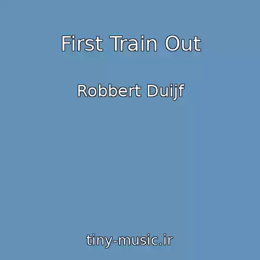 کاور آهنگ First Train Out از Robbert Duijf