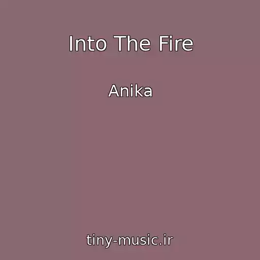 کاور آهنگ Into The Fire از Anika