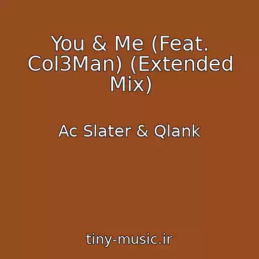 کاور آهنگ You & Me (Feat. Col3Man) (Extended Mix) از Ac Slater & Qlank