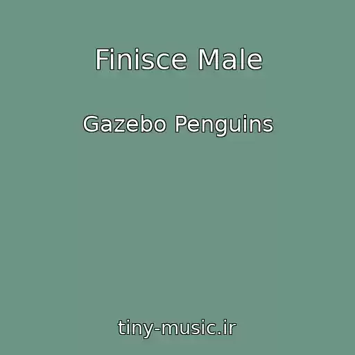 کاور آهنگ Finisce Male از Gazebo Penguins