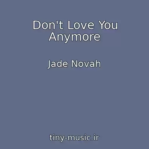 کاور آهنگ Don't Love You Anymore از Jade Novah