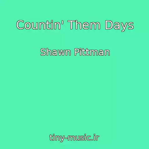 کاور آهنگ Countin' Them Days از Shawn Pittman