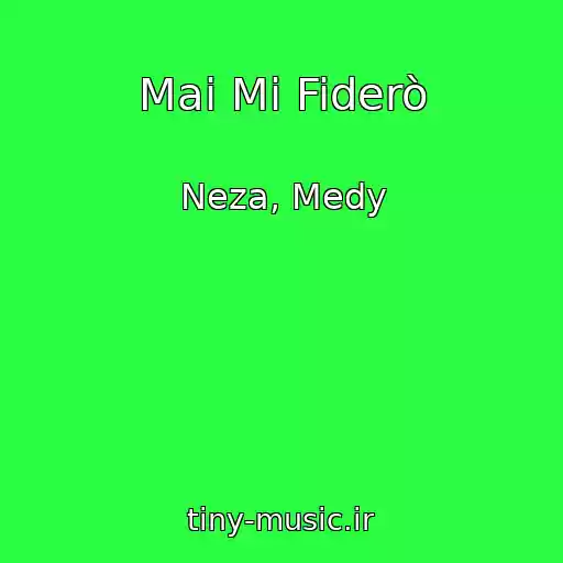 کاور آهنگ Mai Mi Fiderò از Neza, Medy