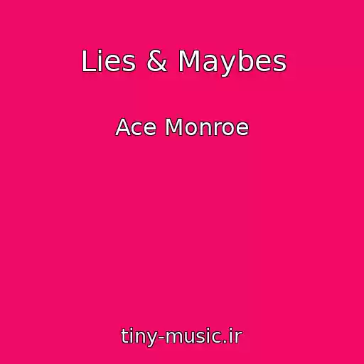 کاور آهنگ Lies & Maybes از Ace Monroe