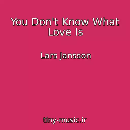 کاور آهنگ You Don't Know What Love Is از Lars Jansson