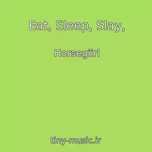 کاور آهنگ Eat, Sleep, Slay, از Horsegiirl