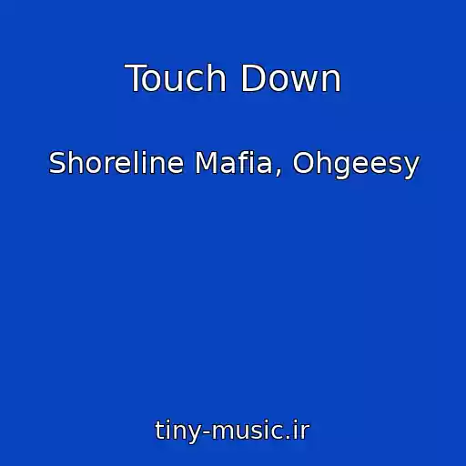 کاور آهنگ Touch Down از Shoreline Mafia, Ohgeesy