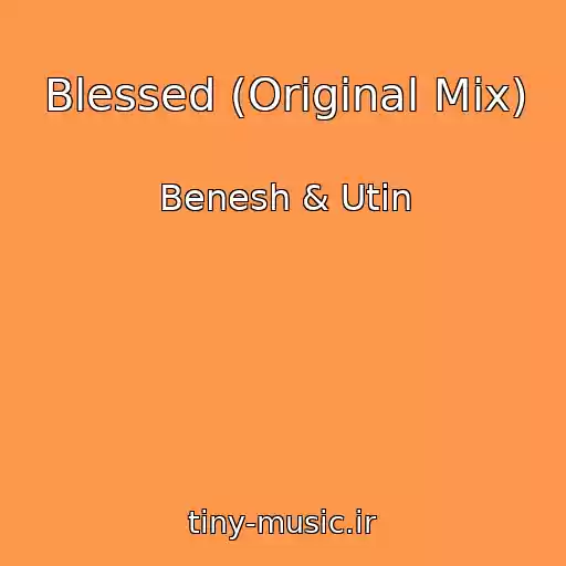 کاور آهنگ Blessed (Original Mix) از Benesh & Utin
