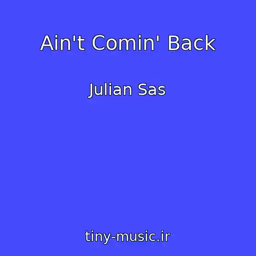 کاور آهنگ Ain't Comin' Back از Julian Sas