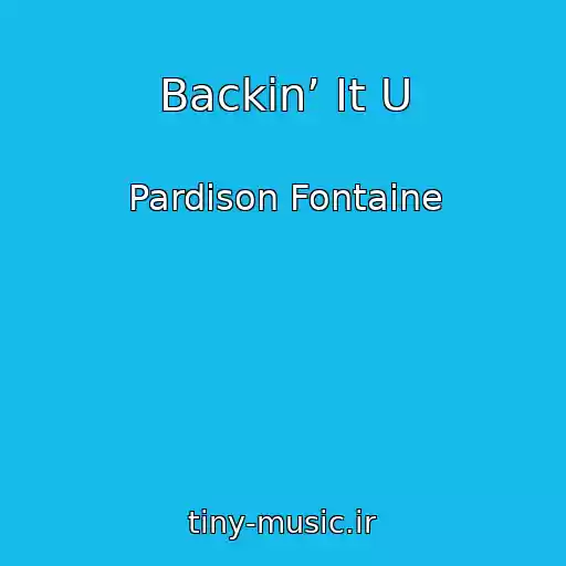 کاور آهنگ Backin’ It U از Pardison Fontaine