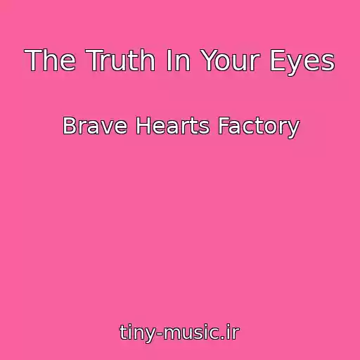کاور آهنگ The Truth In Your Eyes از Brave Hearts Factory