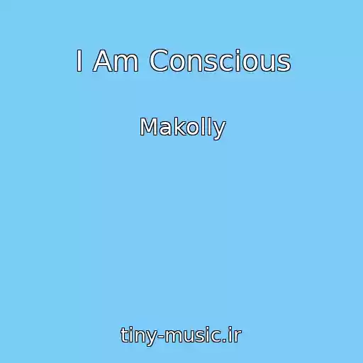 کاور آهنگ I Am Conscious از Makolly