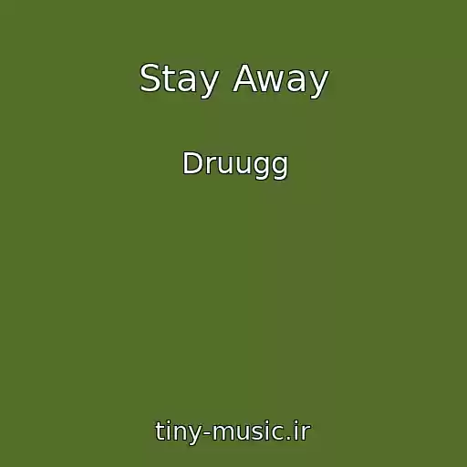 کاور آهنگ Stay Away از Druugg