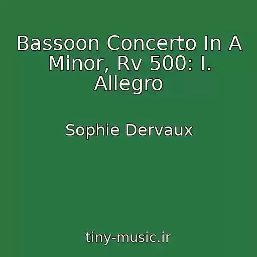 کاور آهنگ Bassoon Concerto In A Minor, Rv 500: I. Allegro از Sophie Dervaux