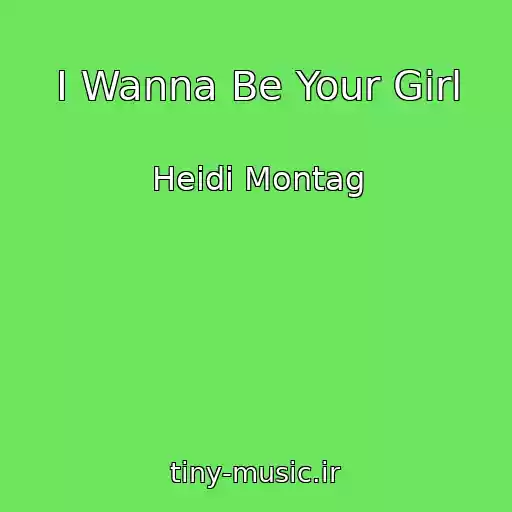 کاور آهنگ I Wanna Be Your Girl از Heidi Montag