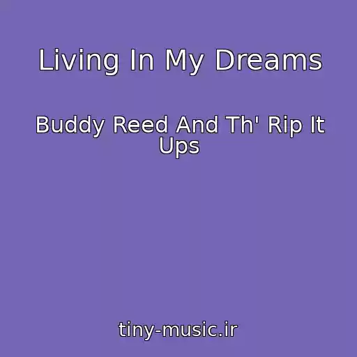 کاور آهنگ Living In My Dreams از Buddy Reed And Th' Rip It Ups