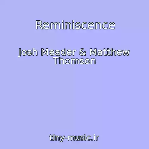کاور آهنگ Reminiscence از Josh Meader & Matthew Thomson