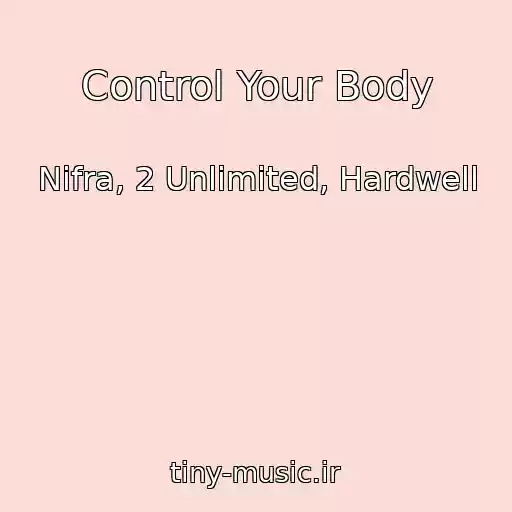 کاور آهنگ Control Your Body از Nifra, 2 Unlimited, Hardwell