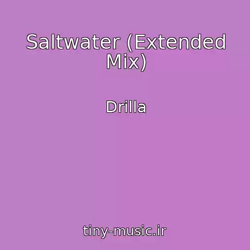 کاور آهنگ Saltwater (Extended Mix) از Drilla