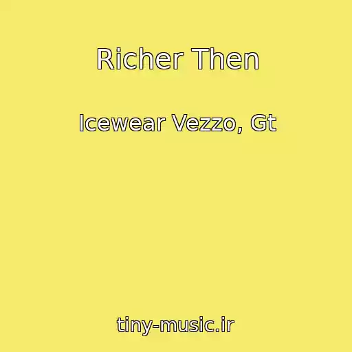 کاور آهنگ Richer Then از Icewear Vezzo, Gt
