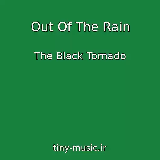 کاور آهنگ Out Of The Rain از The Black Tornado