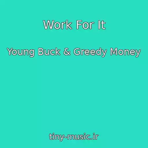 کاور آهنگ Work For It از Young Buck & Greedy Money