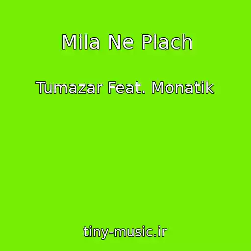 کاور آهنگ Mila Ne Plach از Tumazar Feat. Monatik