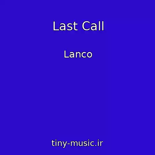 کاور آهنگ Last Call از Lanco