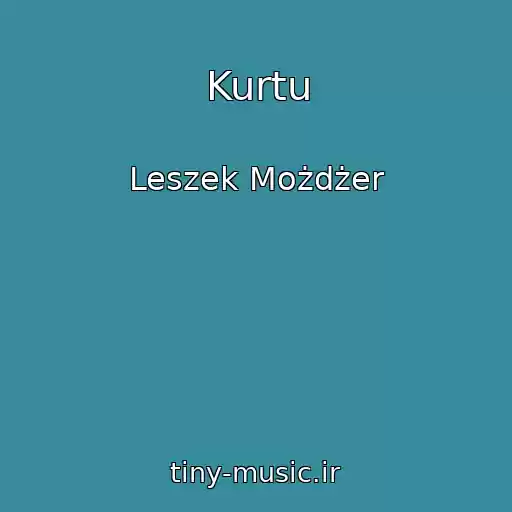 کاور آهنگ Kurtu از Leszek Możdżer