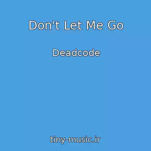 کاور آهنگ Don't Let Me Go از Deadcode