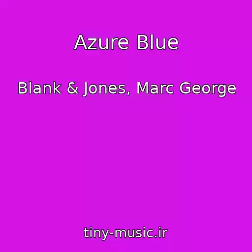 کاور آهنگ Azure Blue از Blank & Jones, Marc George
