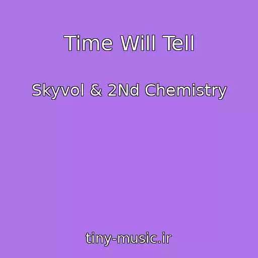 کاور آهنگ Time Will Tell از Skyvol & 2Nd Chemistry