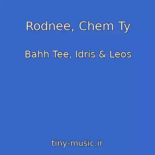 کاور آهنگ Rodnee, Chem Ty از Bahh Tee, Idris & Leos