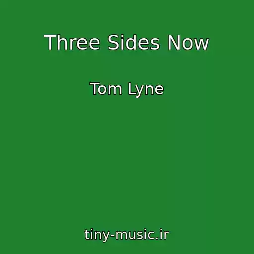 کاور آهنگ Three Sides Now از Tom Lyne